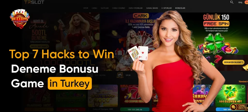 Top 7 Hacks to Win Deneme Bonusu Games in Turkey